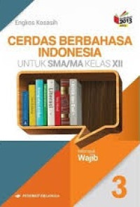 Image of Cerdas Berbahasa Indonesia SMA/MA Kelas XII Kelompok Wajib