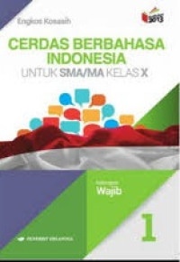 Image of Cerdas Berbahasa Indonesia SMA/MA Kelas X Kelompok Wajib